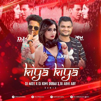Kiya Kiya (Remix) - DJ Akee X DJ Kimi Dubai X DJ Abhi ABY